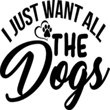 6 Pack I Want All The Dogs